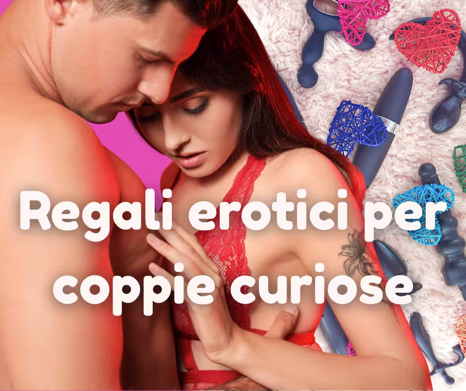 Regali erotici per coppie curiose