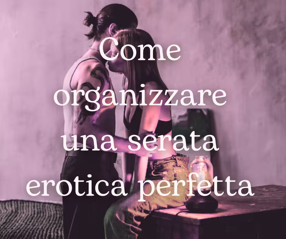 Come Organizzare una Serata Erotica Perfetta