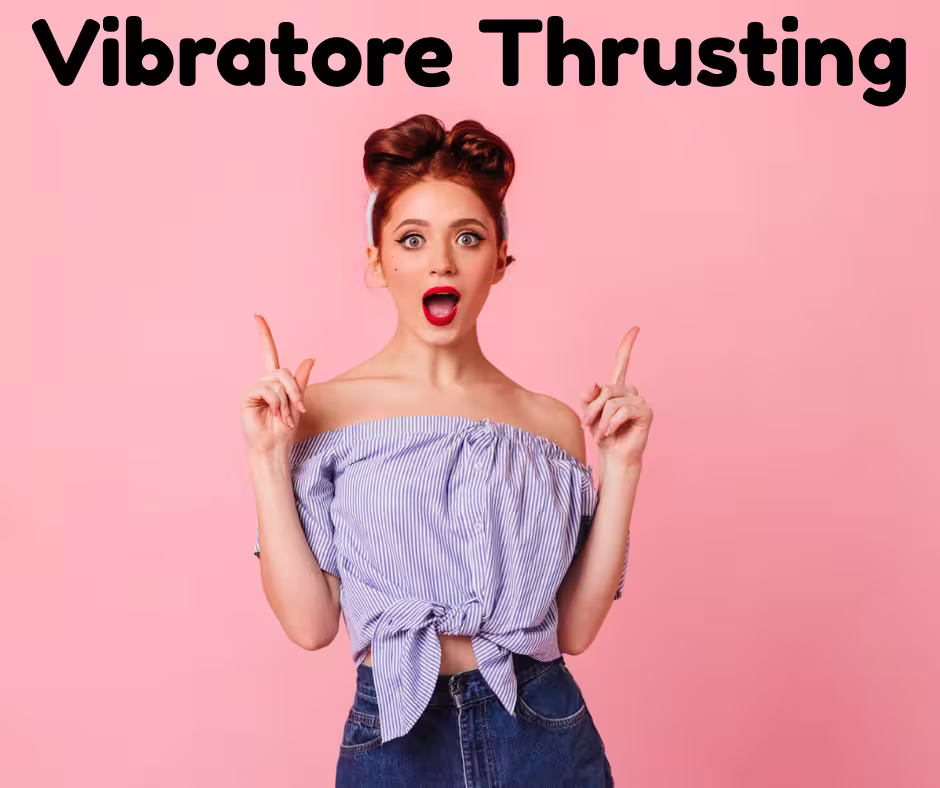 Vibratore Thrusting