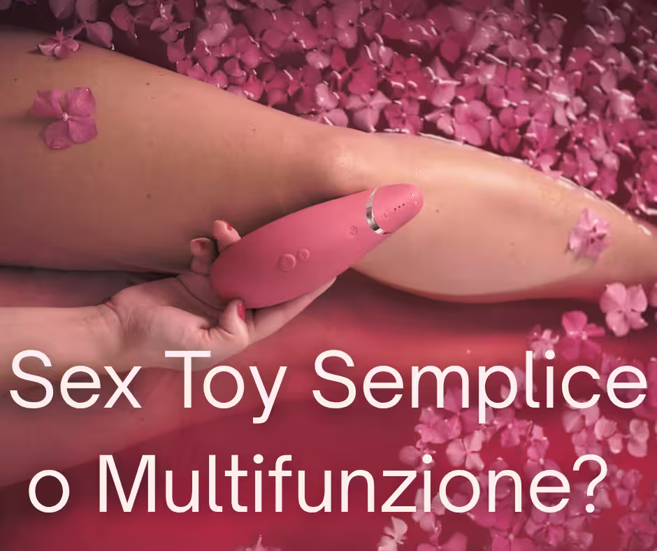 Sex Toy Semplice o Multifunzione?