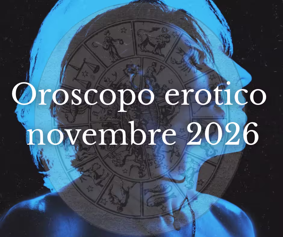 Oroscopo erotico novembre 2026
